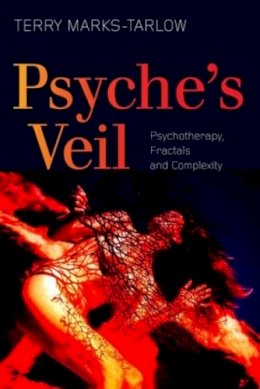 Terry Marks-Tarlow - Psyche´s Veil: Psychotherapy, Fractals and Complexity - 9780415455459 - V9780415455459