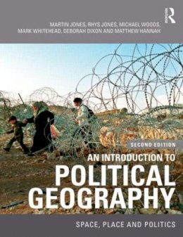 Martin Jones - An Introduction to Political Geography: Space, Place and Politics - 9780415457972 - V9780415457972