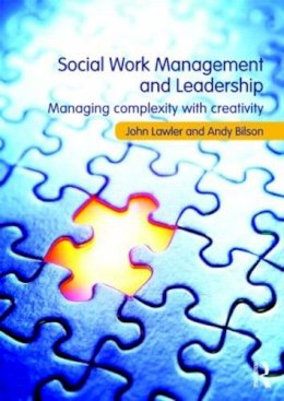 John Lawler - Social Work Management and Leadership: Managing Complexity with Creativity - 9780415467032 - V9780415467032