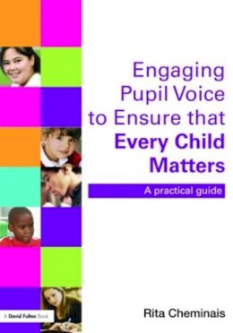 Rita Cheminais - Engaging Pupil Voice to Ensure that Every Child Matters: A Practical Guide - 9780415468541 - V9780415468541