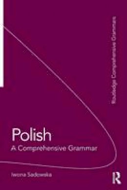 Iwona Sadowska - Polish: A Comprehensive Grammar - 9780415475419 - V9780415475419