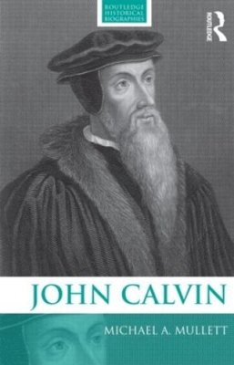 Michael A. Mullett - John Calvin - 9780415476997 - V9780415476997