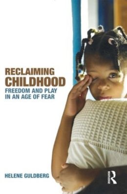 Helene Guldberg - Reclaiming Childhood: Freedom and Play in an Age of Fear - 9780415477239 - V9780415477239