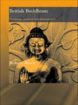 Robert Bluck - British Buddhism: Teachings, Practice and Development - 9780415483087 - V9780415483087