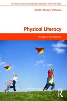 M (Ed) Whitehead - Physical Literacy: Throughout the Lifecourse - 9780415487436 - V9780415487436