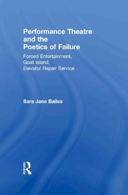 Sara Jane Bailes - Performance Theatre and the Poetics of Failure - 9780415490993 - V9780415490993