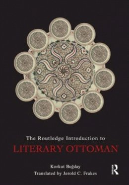 Korkut Bugday - The Routledge Introduction to Literary Ottoman - 9780415494380 - V9780415494380