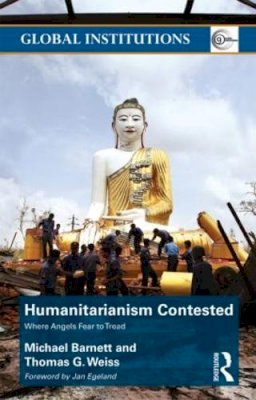 Michael Barnett - Humanitarianism Contested: Where Angels Fear to Tread - 9780415496643 - V9780415496643