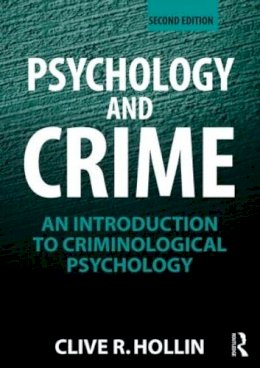 Clive R. Hollin - Psychology and Crime: An Introduction to Criminological Psychology - 9780415497022 - V9780415497022