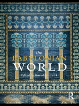 Gwendolyn Leick - The Babylonian World - 9780415497831 - V9780415497831