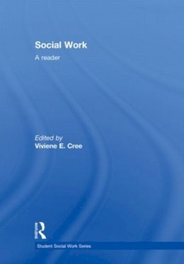 Viviene E. Cree (Ed.) - Social Work: A Reader - 9780415499729 - V9780415499729