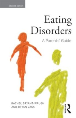 Rachel Bryant-Waugh - Eating Disorders: A Parents´ Guide, Second edition - 9780415501569 - V9780415501569