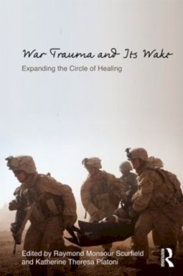 . Ed(S): Scurfield, Raymond Monsour; Platoni, Katherine Theresa - War Trauma and its Wake - 9780415506823 - V9780415506823