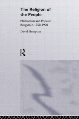 David Hempton - Religion of the People: Methodism and Popular Religion 1750-1900 - 9780415514880 - V9780415514880