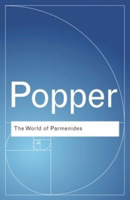 Karl Popper - The World of Parmenides: Essays on the Presocratic Enlightenment - 9780415518796 - V9780415518796