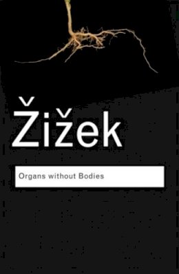 Slavoj Zizek - Organs without Bodies: On Deleuze and Consequences - 9780415519045 - V9780415519045