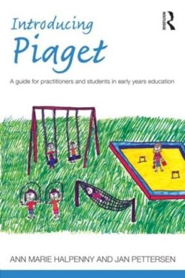 Ann Marie Halpenny - Introducing Piaget: A guide for practitioners and students in early years education - 9780415525275 - V9780415525275