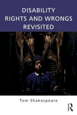 Tom Shakespeare - Disability Rights and Wrongs Revisited - 9780415527613 - V9780415527613