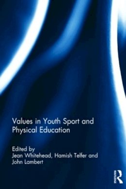 Jean Whitehead - Values in Youth Sport and Physical Education - 9780415533065 - V9780415533065