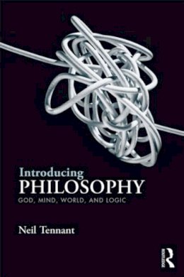 Neil Tennant - Introducing Philosophy: God, Mind, World, and Logic - 9780415537148 - V9780415537148