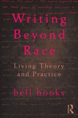 Bell Hooks - Writing Beyond Race: Living Theory and Practice - 9780415539159 - V9780415539159