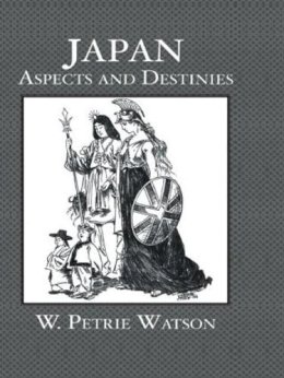 W. Petrie Watson - Japan Aspects & Destinies - 9780415541534 - V9780415541534