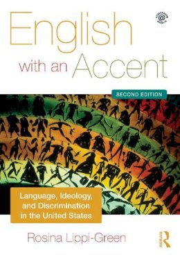 Rosina Lippi-Green - English with an Accent: Language, Ideology and Discrimination in the United States - 9780415559119 - V9780415559119