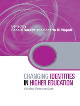 . Ed(S): Barnett, Ronald; Di Napoli, Roberto - Changing Identities in Higher Education - 9780415567084 - V9780415567084