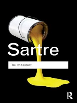 Jean-Paul Sartre - The Imaginary: A Phenomenological Psychology of the Imagination - 9780415567848 - V9780415567848