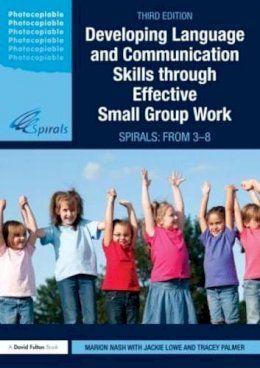 Marion Nash - Developing Language and Communication Skills through Effective Small Group Work: SPIRALS: From 3-8 - 9780415576895 - V9780415576895