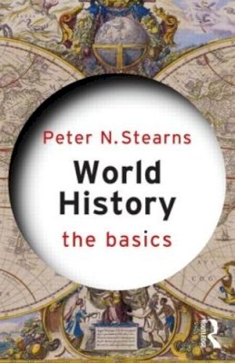 Peter N. Stearns - World History: The Basics - 9780415582759 - V9780415582759