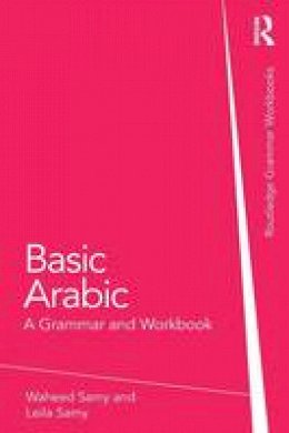 Waheed Samy - Basic Arabic: A Grammar and Workbook - 9780415587730 - V9780415587730