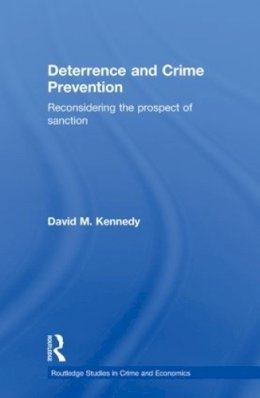 David M. Kennedy - Deterrence and Crime Prevention: Reconsidering the prospect of sanction - 9780415588676 - V9780415588676