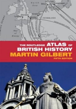 Martin Gilbert - The Routledge Atlas of British History - 9780415608763 - V9780415608763 Martin Gilbert - The Routledge Atlas of British History - 9780415608763 - V9780415608763