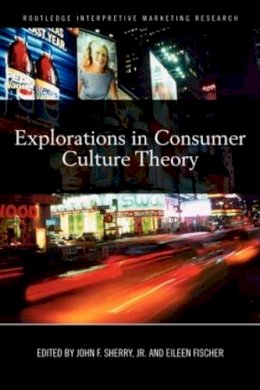 John F. Sherry - Explorations in Consumer Culture Theory - 9780415620406 - V9780415620406