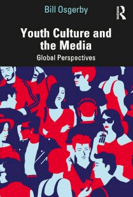 Bill Osgerby - Youth Culture and the Media: Global Perspectives - 9780415621663 - V9780415621663