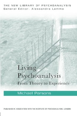 Michael Parsons - Living Psychoanalysis: From theory to experience - 9780415626477 - V9780415626477
