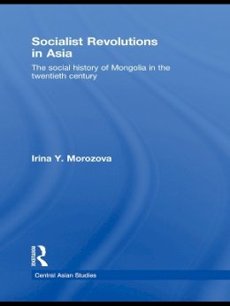 Irina Y. Morozova - Socialist Revolutions in Asia - 9780415627481 - V9780415627481