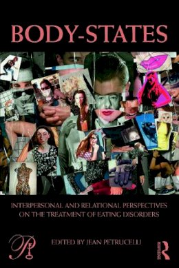 Jean Petrucelli - Body-States:Interpersonal and Relational Perspectives on the Treatment of Eating Disorders - 9780415629577 - V9780415629577