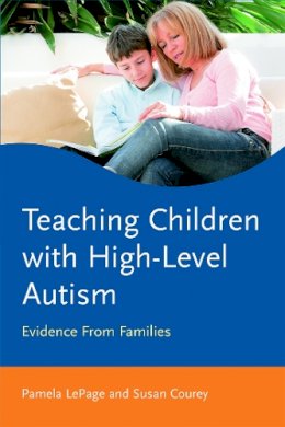 Pamela Lepage - Teaching Children with High-Level Autism: Evidence from Families - 9780415630832 - V9780415630832