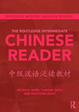 Shen, Helen H.; Yunong, Zhou; Zhao, Xiaoyuan - The Routledge Intermediate Chinese Reade - 9780415636360 - V9780415636360