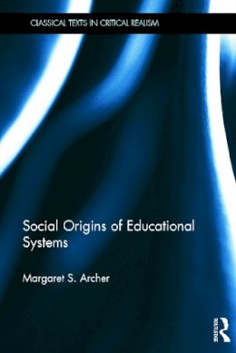 Margaret Archer - Social Origins of Educational Systems - 9780415639057 - V9780415639057