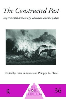 Philippe Planel (Ed.) - The Constructed Past: Experimental Archaeology, Education and the Public - 9780415642729 - V9780415642729