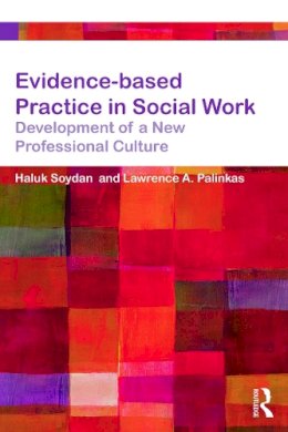 Haluk Soydan - Evidence-based Practice in Social Work: Development of a New Professional Culture - 9780415657341 - V9780415657341