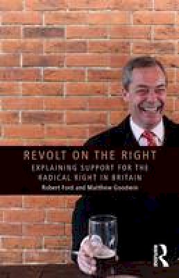 Robert Ford - Revolt on the Right: Explaining Support for the Radical Right in Britain - 9780415661508 - V9780415661508