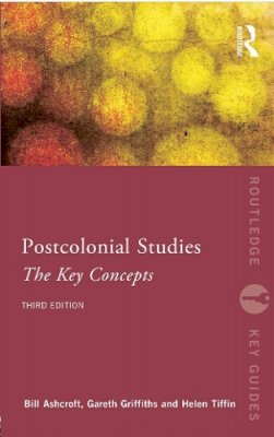 Bill Ashcroft - Post-Colonial Studies: The Key Concepts - 9780415661911 - V9780415661911