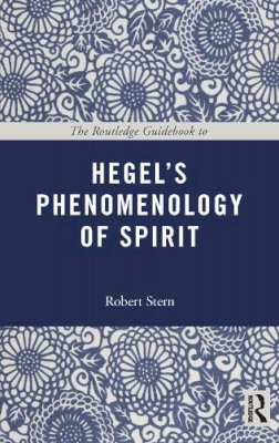 Robert Stern - The Routledge Guidebook to Hegel´s Phenomenology of Spirit - 9780415664462 - V9780415664462