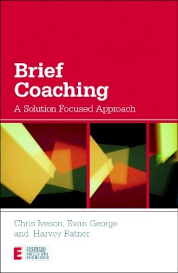 Chris Iveson - Brief Coaching: A Solution Focused Approach - 9780415667470 - V9780415667470