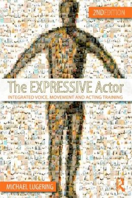 Michael Lugering - The Expressive Actor: Integrated Voice, Movement and Acting Training - 9780415669313 - V9780415669313