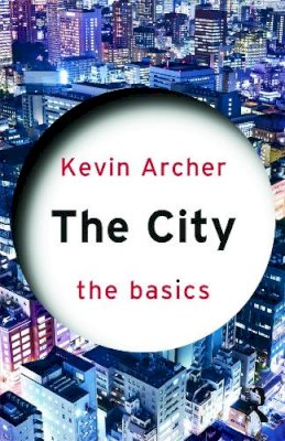 Kevin Archer - The City: The Basics - 9780415670791 - V9780415670791